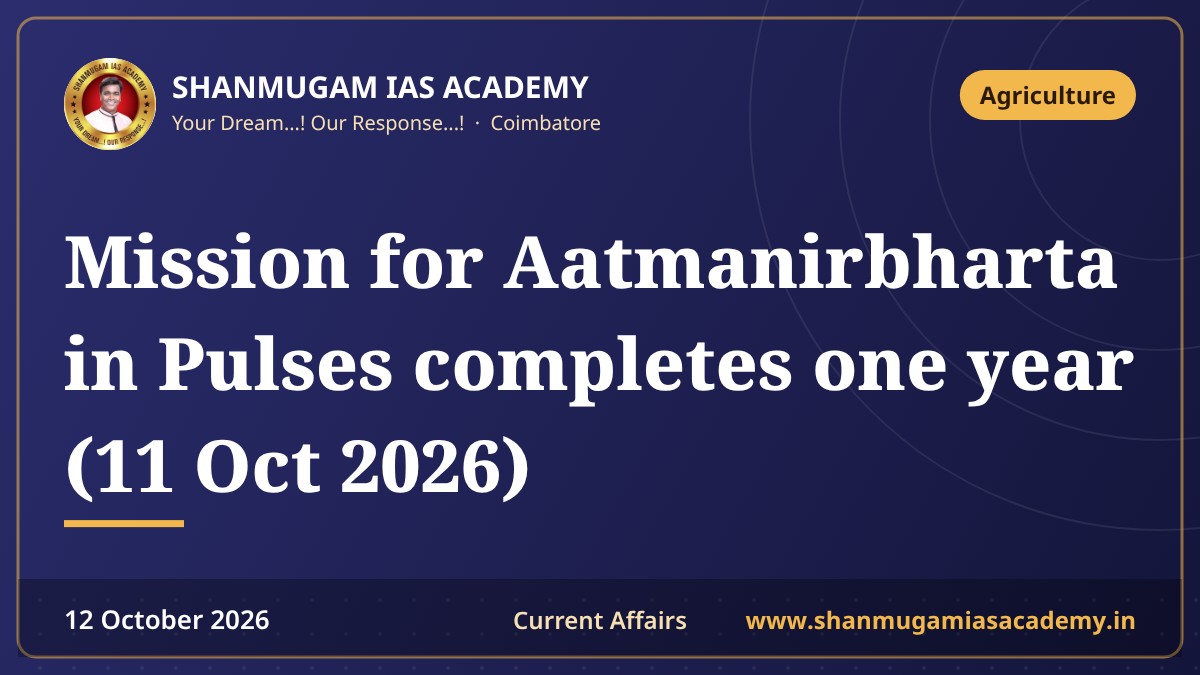 Mission for Aatmanirbharta in Pulses completes one year (11 Oct 2026)