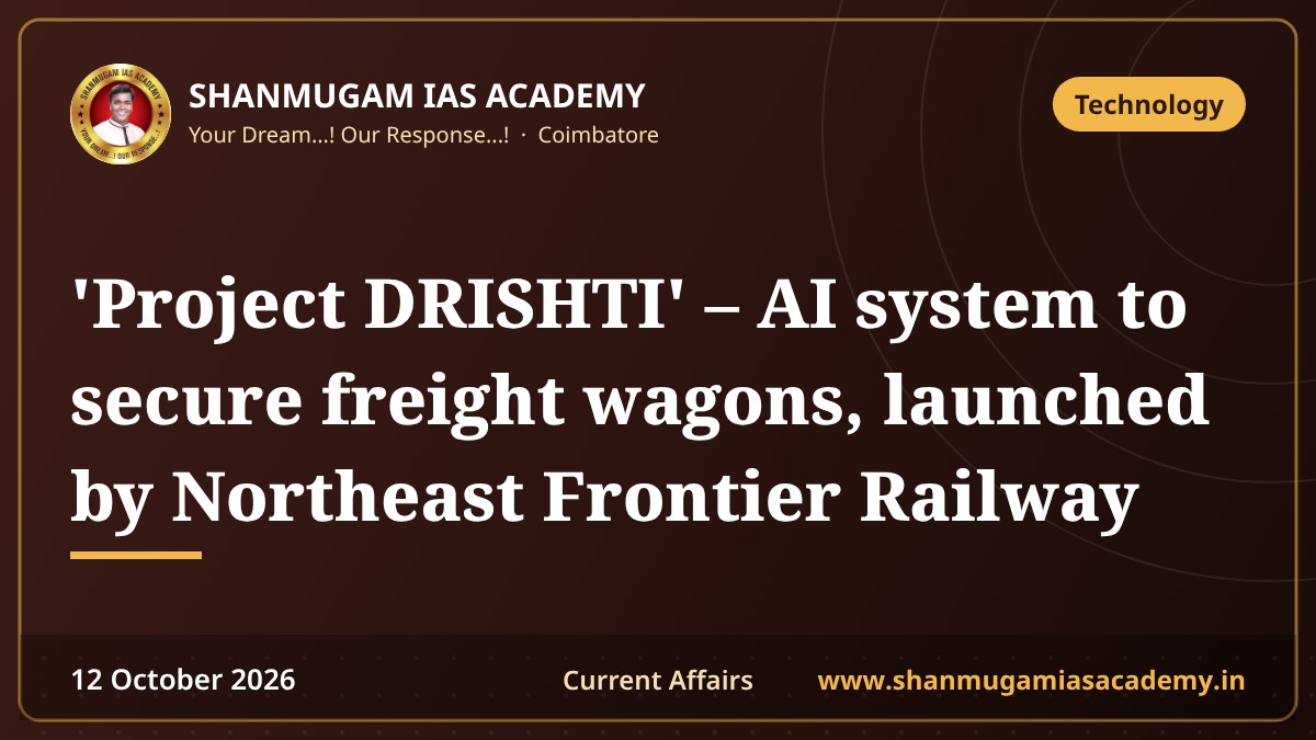'Project DRISHTI' – AI system to secure freight wagons, launched by Northeast Frontier Railway