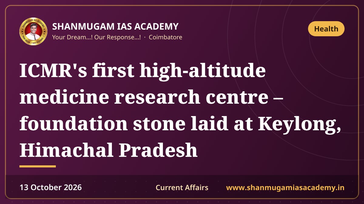 ICMR's first high-altitude medicine research centre – foundation stone laid at Keylong, Himachal Pradesh