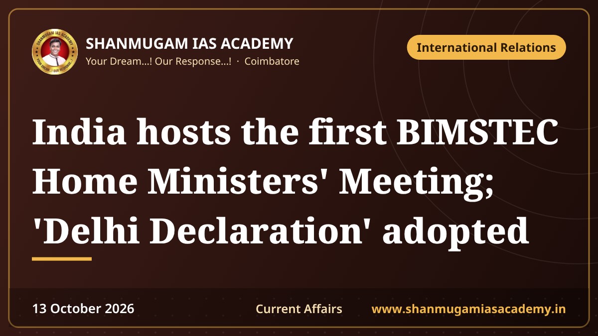 India hosts the first BIMSTEC Home Ministers' Meeting; 'Delhi Declaration' adopted