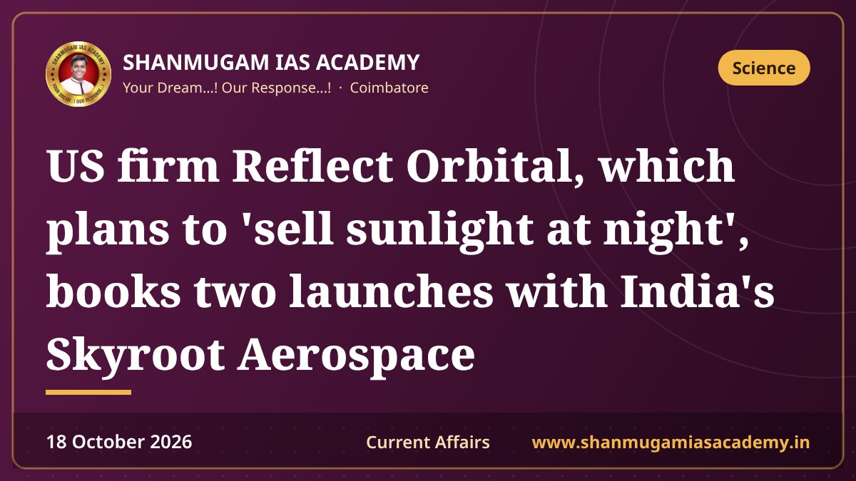 US firm Reflect Orbital, which plans to 'sell sunlight at night', books two launches with India's Skyroot Aerospace