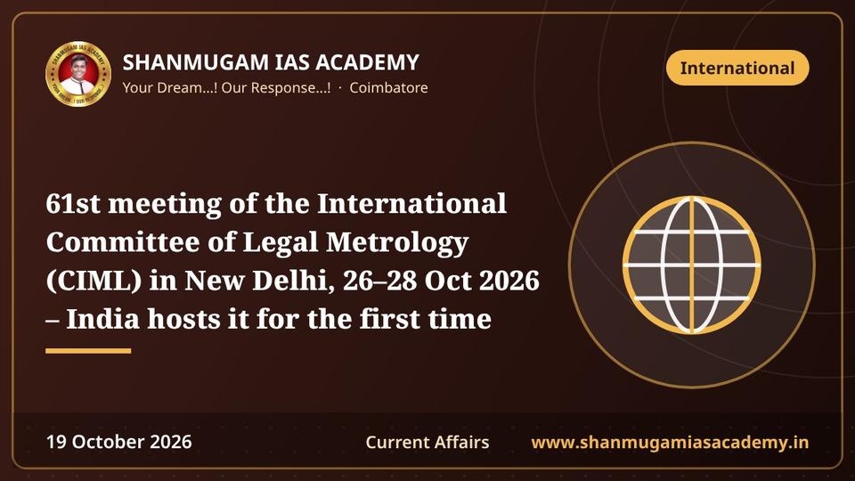 61st meeting of the International Committee of Legal Metrology (CIML) in New Delhi, 26–28 Oct 2026 – India hosts it for the first time