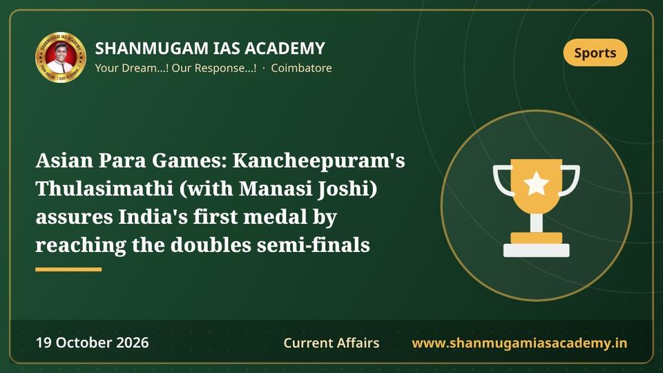 Asian Para Games: Kancheepuram's Thulasimathi (with Manasi Joshi) assures India's first medal by reaching the doubles semi-finals