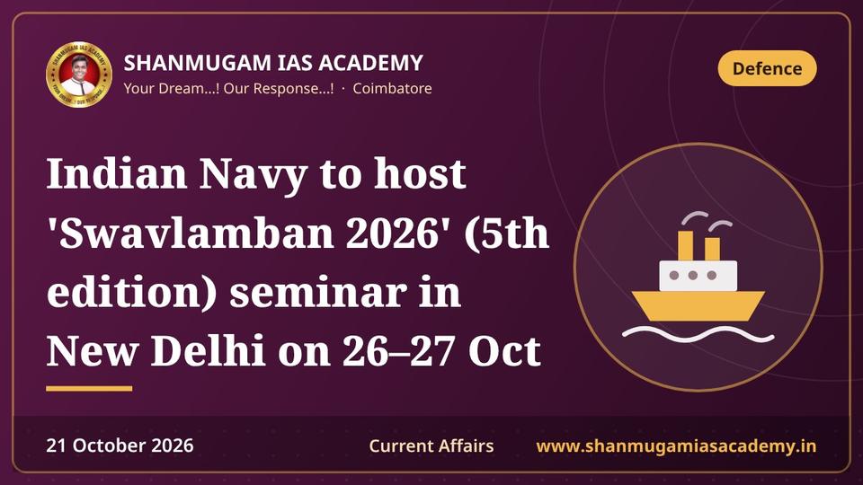 Indian Navy to host 'Swavlamban 2026' (5th edition) seminar in New Delhi on 26–27 Oct