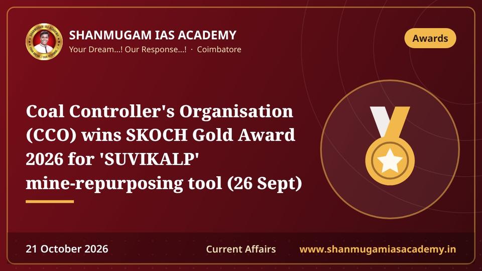 Coal Controller's Organisation (CCO) wins SKOCH Gold Award 2026 for 'SUVIKALP' mine-repurposing tool (26 Sept)