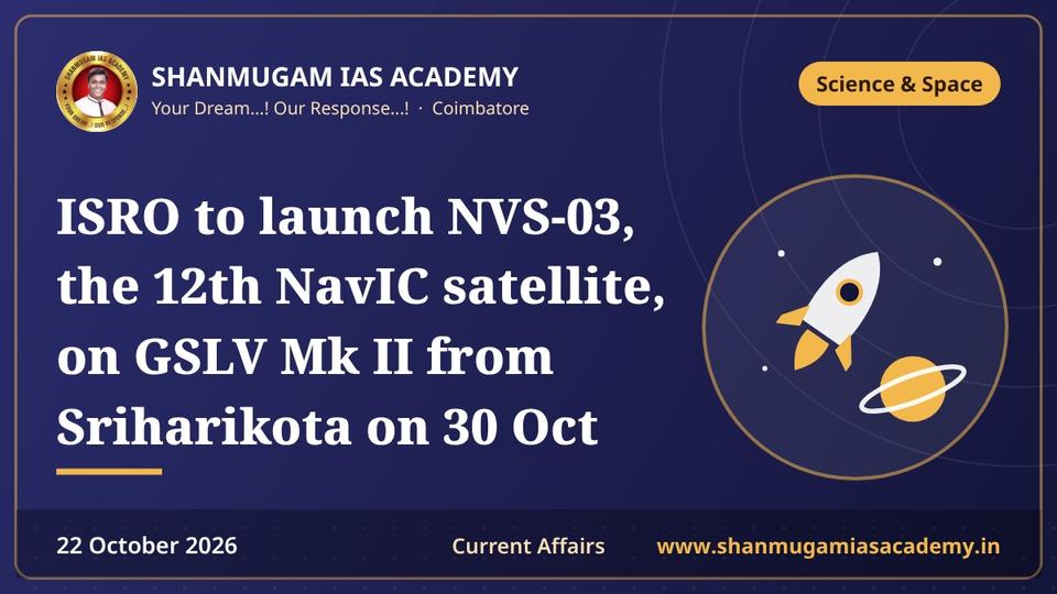 ISRO to launch NVS-03, the 12th NavIC satellite, on GSLV Mk II from Sriharikota on 30 Oct